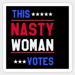 THIS NASTY WOMAN VOTES Sticker